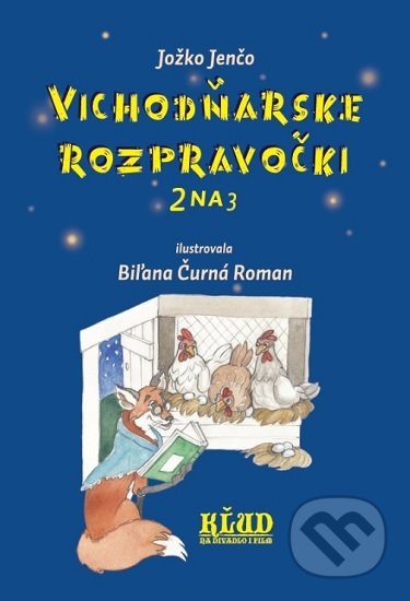 Vichodňarske rozpravočki 2 na 3 - Jožko Jenčo, Biľana Čurná Roman (ilustrátor), KĽUD na divadlo i film, 2019