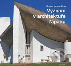 Význam v architektuře Západu - Christian Norberg-Schulz, Dokořán, 2020