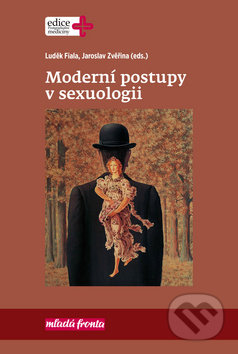 Moderní postupy v sexuologii - Luděk Fiala, Jaroslav Zvěřina, Jiří Raboch, Mladá fronta, 2019