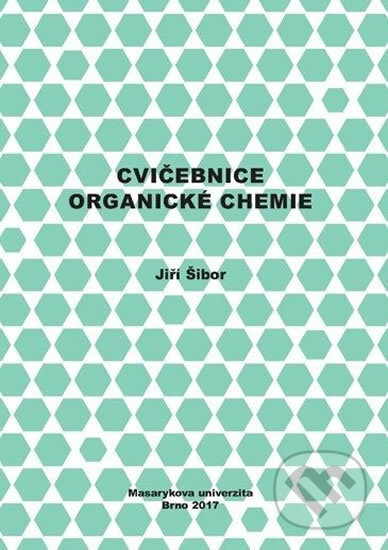Cvičebnice organické chemie - Jiří Šibor, Muni Press, 2017