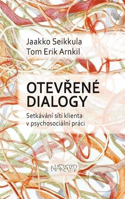 Otevřené dialogy - Jaakko Seikkula, Tom Erik Arnkil, , 2013