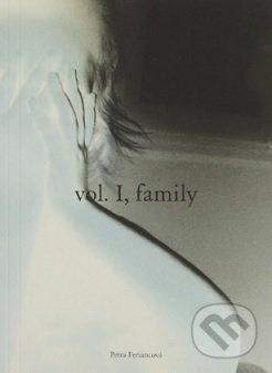 vol. I, family - Petra Feriancová, Sputnik Editions, 2015