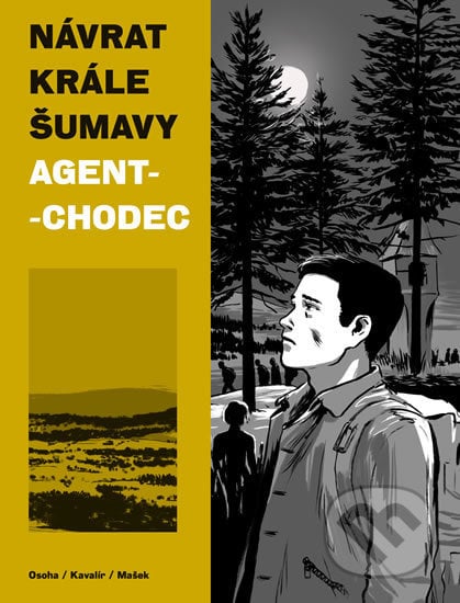 Návrat Krále Šumavy 2: Agent-chodec - Karel Osoha, Ondřej Kavalír, Vojtěch Mašek, Karel Osoha (ilustrátor), Euromedia, 2019
