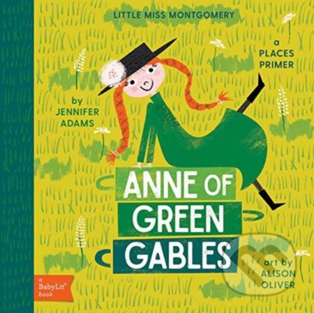 Little Miss Montgomery: Anne Of Green Gables - Jennifer Adams, Gibbs M. Smith, 2017
