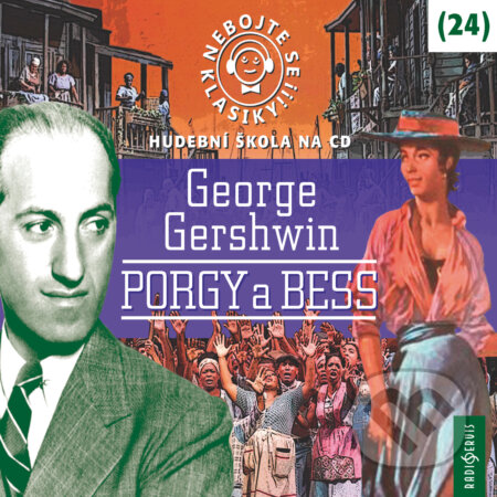 Nebojte se klasiky 24 - Porgy a Bess - George Gershwin, Radioservis, 2019