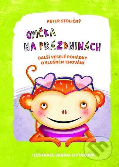 Opička na prázdninách - Peter Stoličný, Sabína Liptáková (ilustrátor), Fortuna Libri ČR, 2019