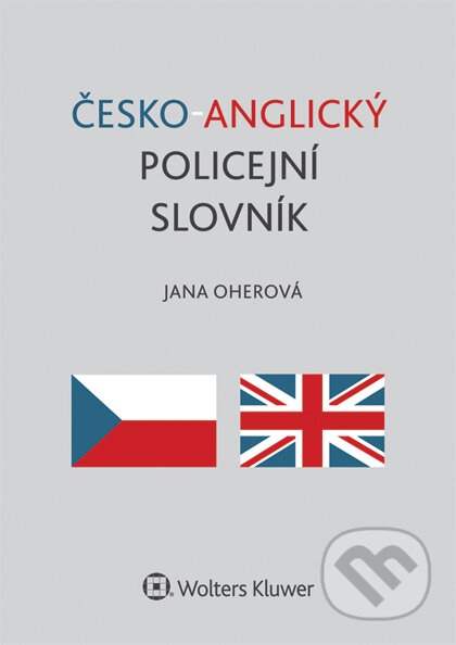 E-kniha: Česko-anglický policejní slovník (Jana Oherová). Wolters Kluwer ČR, 2015