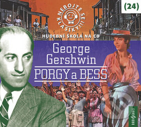 Nebojte se klasiky! 24 George Gershwin Porgy a Bess - George Gershwin, Radioservis, 2019