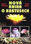 Nová kniha o kaktusech - Pavel Pavlíček, Libor Kunte, Dona, 2002