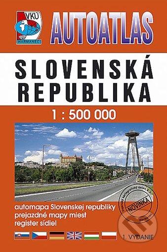 Autoatlas Slovenskej republiky 1:500 000 - Kolektív autorov, VKÚ Harmanec, 2001