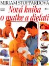 Nová kniha o matke a dieťati - Miriam Stoppardová, Ottovo nakladatelství, 2001