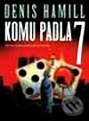 Komu padla 7 - Denis Hamill, BB/art, 2001