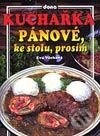 Kniha: Kuchařka - Pánové, ke stolu, prosím (Eva Váchová). Dona, 2001