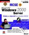 Microsoft Windows 2000 Server, Otázky a odpovědi ke zkoušce MSCE - Robert Sheldon, Computer Press, 2001