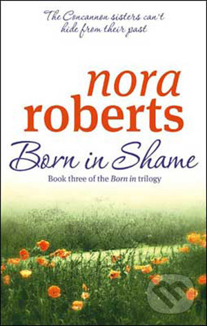 Born in Shame - Nora Roberts, Piatkus, 2009