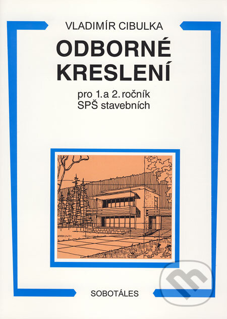 Odborné kreslení pro 1. a 2. ročník SPŠ stavebních - Vladimír Cibulka, Sobotáles, 1998