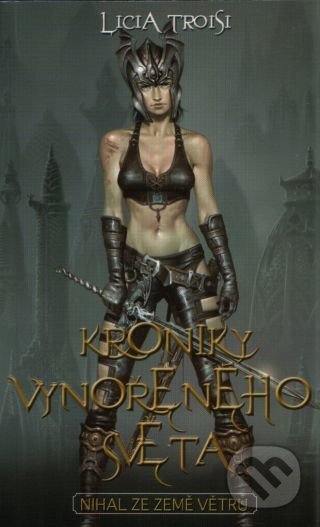 Kroniky vynořeného světa - Licia Troisi, Talpress, 2009