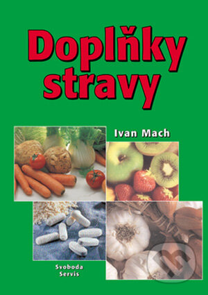 Doplňky stravy - Ivan Mach a kol., Svoboda Servis, 2004