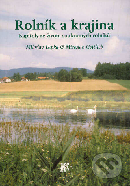 Rolník a krajina - Miloslav Lapka, Miroslav Gottlieb, SLON, 2000