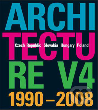 Architecture V4 1990-2008 - Ján Stempel a kol., Kant, 2009