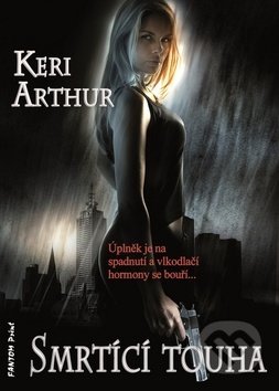 Smrtící touha - Keri Arthur, Petra Kubašková, FANTOM Print, 2019