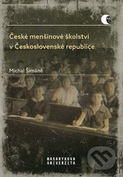 České menšinové školství v Československé republice - Michal Šimáně, Muni Press, 2019