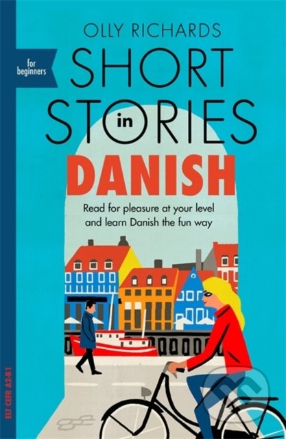 Short Stories in Danish for Beginners - Olly Richards, John Murray, 2019