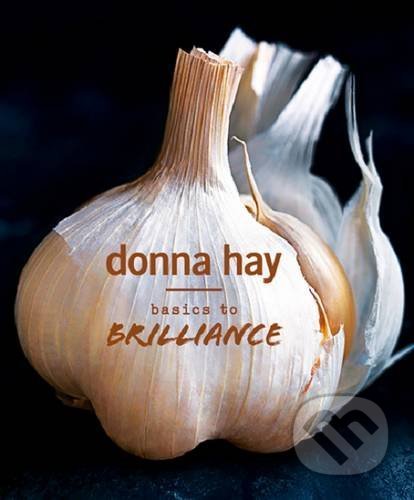 Basics to Brilliance - Donna Hay - kniha z kategorie Od známých osobností
