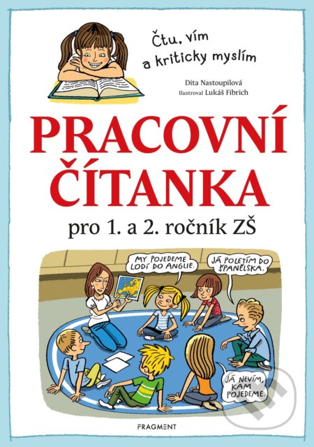 Pracovní čítanka pro 1. a 2. ročník ZŠ - Dita Nastoupilová, Lukáš Fibrich (ilustrátor), Nakladatelství Fragment, 2020