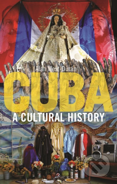 Cuba: A Cultural History - Alan West-Durán, Reaktion Books, 2017