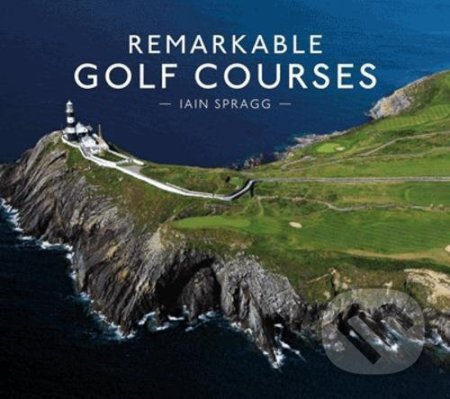 Remarkable Golf Courses - Iain T. Spragg, Pavilion, 2017