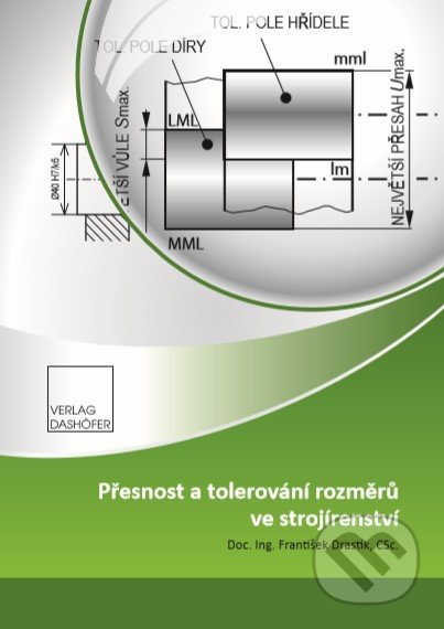 Přesnost a tolerování rozměrů ve strojírenství - František Drastík, Verlag Dashöfer CZ