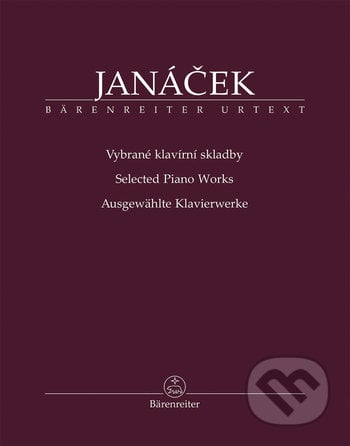 Vybrané klavírní skladby - Janáček, Leoš - Leoš Janáček, Bärenreiter Praha, 2018