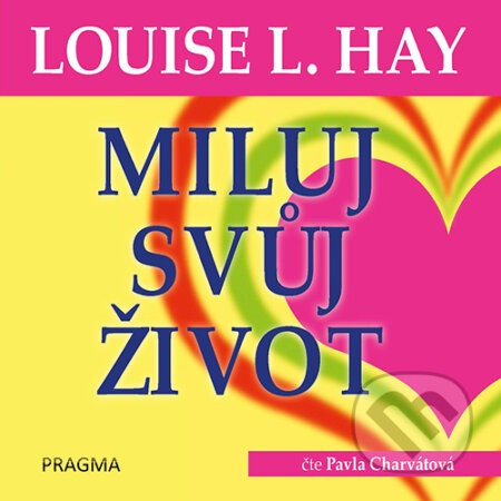 Miluj svůj život - Louise L. Hay, Euromedia Group, 2019