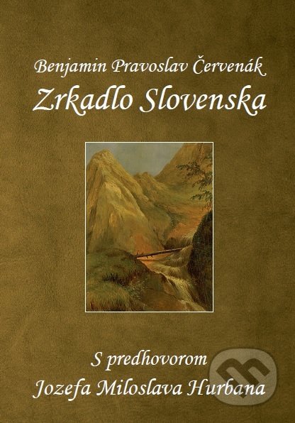 Zrkadlo Slovenska - Benjamin Pravoslav Červenák, izkona, 2019