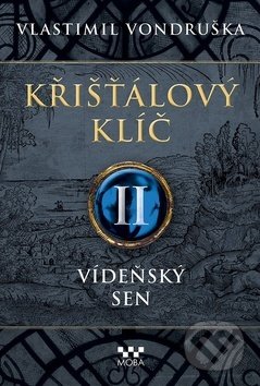 Křišťálový klíč II: Vídeňský sen - Vlastimil Vondruška, Moba, 2020