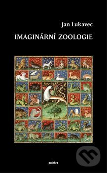 Imaginární zoologie - Jan Lukavec, Pulchra, 2019