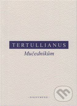 Mučedníkům - Tertullianus, OIKOYMENH, 2019