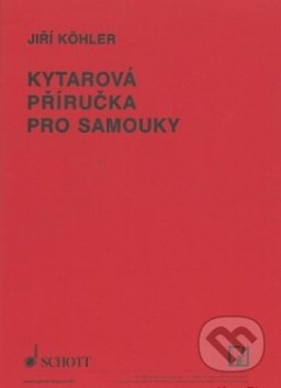Kytarová příručka pro samouky - Jiří Köhler, SCHOTT MUSIC PANTON s.r.o., 1990