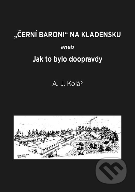 E-kniha: Černí baroni na Kladensku (A. J. Kolář). Nakladatelství ŽÁR