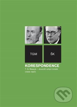 Korespondence T. G. Masaryk – slovenští veřejní činitelé (1918-1937) - Miroslav Lacko, Jan Rychlík, Richard Vašek, Masarykův ústav AV ČR, 2019