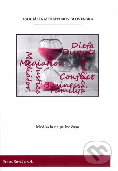 Mediácia na pulze času - Ernest Kováč a kolektív, Asociácia mediátorov Slovenska, 2019