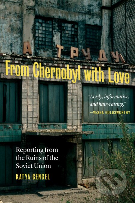 From Chernobyl with Love - Katya Cengel, University of Nebraska Press, 2019