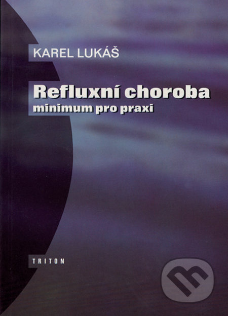 Refluxní choroba - minimum pro praxi - Karel Lukáš, Triton, 1997