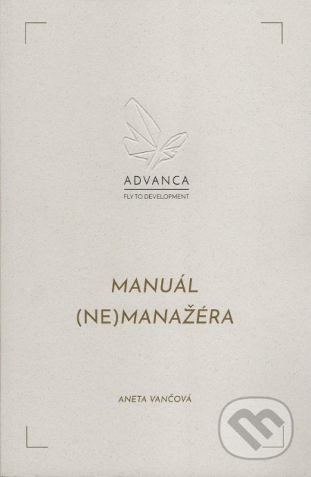 Manuál (ne)manažéra - Aneta Vančová, ADVANCA, 2019