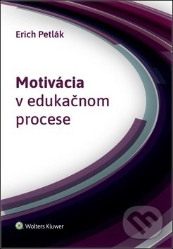Motivácia v edukačnom procese - Erich Petlák, Wolters Kluwer, 2019