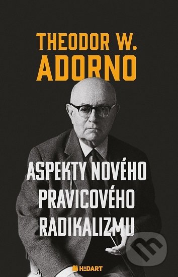 Aspekty nového pravicového radikalizmu - Theodor W. Adorno, Hadart Publishing, 2019