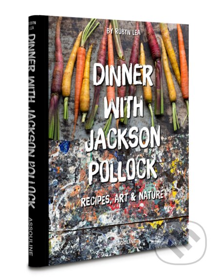 Dinner with Jackson Pollock - Robyn Lea, Assouline, 2015