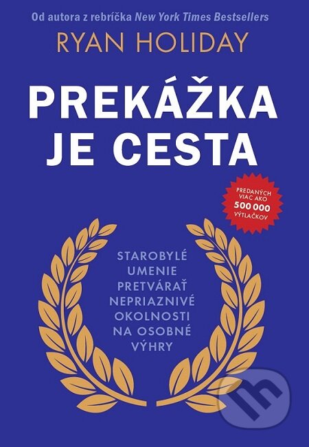 Prekážka je cesta - Ryan Holiday, Eastone Books