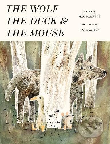 The Wolf, the Duck and the Mouse - Mac Barnett, Jon Klassen (ilustrácie), Walker books, 2017